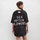 T-shirt "SEX AFTER FLOWERS"